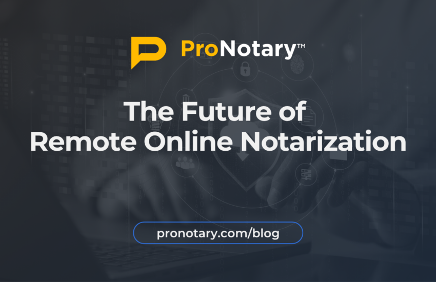 Remote Online Notarization with ProNotary
