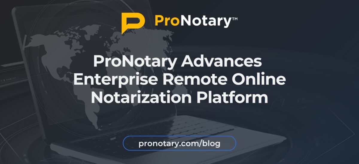 ProNotary Advances Enterprise RON Notarization Platform