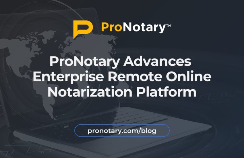 ProNotary Advances Enterprise RON Notarization Platform