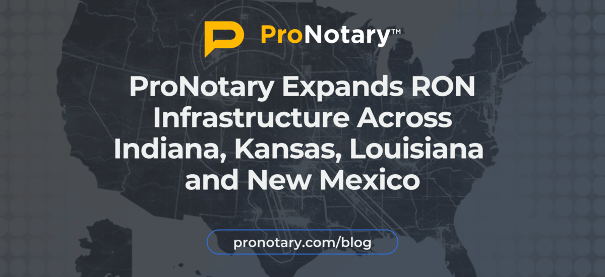 ProNotary Expands RON Infrastructure Across Indiana, Kansas, Louisiana and New Mexico